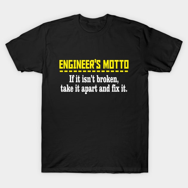 Engineer's Motto t-shirt T-Shirt by Hamjam